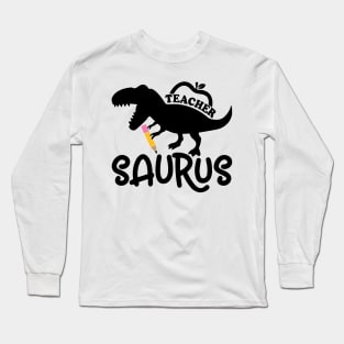 Teacher, Saurus, Roaring Dinosaur, Teacher’s Gift Long Sleeve T-Shirt